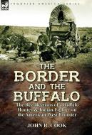 The Border and the Buffalo di John R. Cook edito da LEONAUR