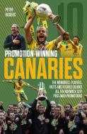 Promotion-Winning Canaries di Peter Rogers edito da Pitch Publishing Ltd