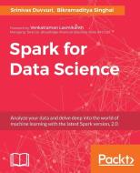 Spark for Data Science di Bikramaditya Singhal, Srinivas Duvvuri edito da PACKT PUB