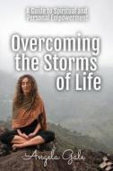 Overcoming The Storms Of Life di Angela Gale edito da Charlie Creative Lab