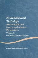 Neurobehavioral Toxicology: Neurological and Neuropsychological Perspectives, Volume II di James W. Albers edito da Taylor & Francis