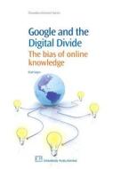 Google and the Digital Divide: The Bias of Online Knowledge di Elad Segev edito da CHANDOS PUB