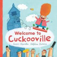 Welcome To Cuckooville di Susan Chandler edito da Meadowside Children\'s Books