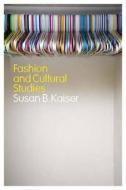 Fashion and Cultural Studies di Susan B. Kaiser edito da BLOOMSBURY 3PL