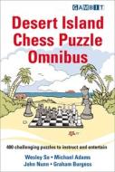 Desert Island Chess Puzzle Omnibus di Wesley So, Michael Adams, John Nunn edito da GAMBIT PUB