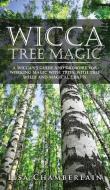 Wicca Tree Magic di Lisa Chamberlain edito da Chamberlain Publications
