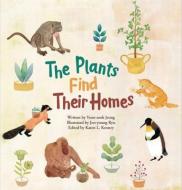 The Plants Find Their Homes: Plant Habitat di Yeon-Sook Jeong edito da BIG & SMALL