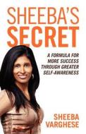Sheeba's Secret: A Formula for More Success Through Greater Self-Awareness di Sheeba Varghese edito da BRITISH PSYCHOLOGICAL SOC