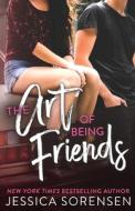 The Art of Being Friends di Jessica Sorensen edito da Borrowed Hearts Publishing, LLC