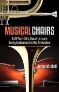 Musical Chairs: A Bow by Blow Adventure di James Mitchell edito da BOOKPR PUB