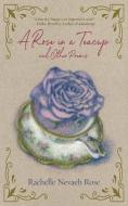 A Rose in a Teacup and Other Poems di Rachelle Nevaeh Rose edito da BOOKBABY