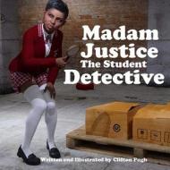 Madam Justice the Student Detective di Clifton Pugh edito da Createspace Independent Publishing Platform