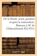 de la Libertï¿½, Avant, Pendant Et Aprï¿½s La Restauration. Rï¿½ponse &#xef di Sans Auteur edito da Hachette Livre - Bnf