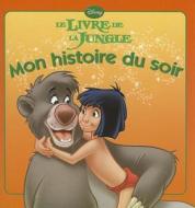Le Livre de La Jungle, Mon Histoire Du Soir di Walt Disney edito da Hachette Jeunesse Collection Disney