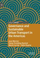 Governance and Sustainable Urban Transport in the Americas di Mario Carrier, Fábio Duarte, Jean Mercier, Fanny Tremblay-Racicot edito da Springer International Publishing