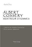 Albert Cossery, montreur d'hommes di David L. Parris edito da Lang, Peter