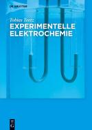 Teetz, T: Experimentelle Elektrochemie di Tobias Teetz edito da Gruyter, Walter de GmbH