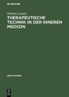 Therapeutische Technik in der inneren Medizin di Wilhelm Grunke edito da De Gruyter