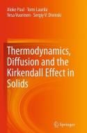 Thermodynamics, Diffusion and the Kirkendall Effect in Solids di Sergiy V. Divinski, Tomi Laurila, Aloke Paul, Vesa Vuorinen edito da Springer International Publishing