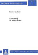 Controlling im Mittelbetrieb di Manfred Gaulhofer edito da Lang, Peter GmbH