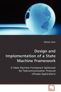 Design and Implementation of a State Machine Framework di Dietmar Sauer edito da VDM Verlag Dr. Müller e.K.