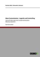 Mass Customization - Logistik und Controlling di Gunther Bürk, Alexander Lehmann edito da GRIN Publishing