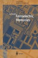 Ferroelectric Memories di James F. Scott edito da Springer Berlin Heidelberg