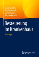 Besteuerung im Krankenhaus di Ursula Augsten, Ralph Bartmuß, Stephan Rehbein, Martin Maurer edito da Springer-Verlag GmbH
