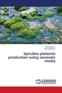 Spirulina platensis  production using seawater media di Devanathan J., Ramanathan N. edito da LAP Lambert Academic Publishing