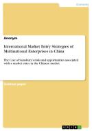 International Market Entry Strategies of Multinational Enterprises in China di Anonym edito da GRIN Publishing
