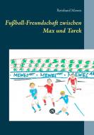 Fußball-Freundschaft zwischen Max und Tarek di Reinhard Mewes edito da Books on Demand