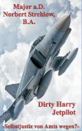 Dirty Harry - Jetpilot di Norbert Strehlow edito da Books on Demand
