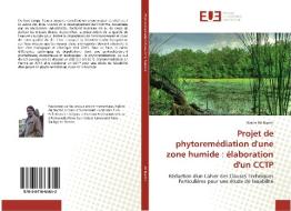 Projet De Phytorem Diation D'une Zone Humide di Bachir-H edito da Omniscriptum