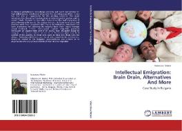 Intellectual Emigration: Brain Drain, Alternatives And More di Valentina Makni edito da LAP Lambert Academic Publishing