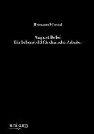 August Bebel di Hermann Wendel edito da UNIKUM