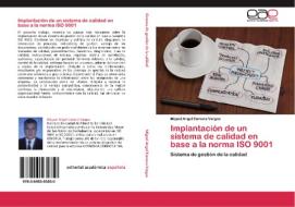 Implantación de un sistema de calidad en base a la norma ISO 9001 di Miguel Angel Eamara Vargas edito da EAE