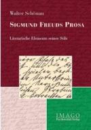 Sigmund Freuds Prosa di Walter Schonau edito da Psychosozial-verlag