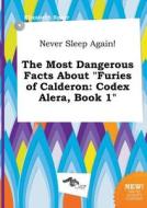 Never Sleep Again! the Most Dangerous Facts about Furies of Calderon: Codex Alera, Book 1 di Elizabeth Spurr edito da LIGHTNING SOURCE INC