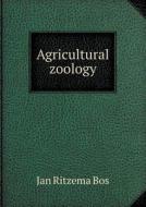 Agricultural Zoology di J R Ainsworth Davis, Jan Ritzema Bos edito da Book On Demand Ltd.