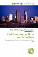 Carl Franz Anton Ritter Von Schreibers edito da Alphascript Publishing