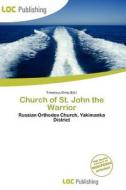 Church Of St. John The Warrior edito da Loc Publishing