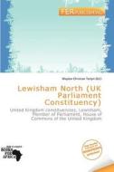 Lewisham North (uk Parliament Constituency) edito da Fer Publishing