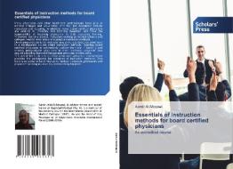 Essentials of instruction methods for board certified physicians di Aamir Al-Mosawi edito da Scholars' Press