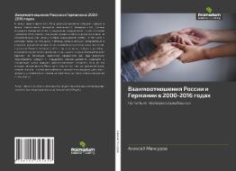 Vzaimootnosheniq Rossii i Germanii w 2000-2016 godah di Alexej Maxurow edito da Palmarium Academic Publishing