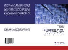 Thiadiazoles as an Anti-Inflammatory Agent di Satwashila Kadam, Ashok Ganure, Pankaj Jadhav edito da LAP Lambert Academic Publishing
