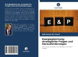 Energiegleichung: strategische Fragen und Herausforderungen di Akli Kamel Ait Cherif edito da Verlag Unser Wissen