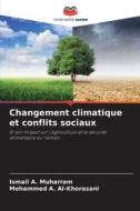 Changement climatique et conflits sociaux di Ismail A. Muharram, Mohammed A. Al-Khorasani edito da Editions Notre Savoir