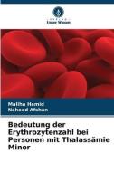 Bedeutung der Erythrozytenzahl bei Personen mit Thalassämie Minor di Maliha Hamid, Naheed Afshan edito da Verlag Unser Wissen