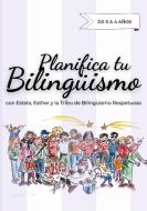 Planifica tu Bilingüismo di Esther Fernández, Estela García edito da Books on Demand