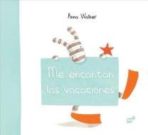 Me Encantan las Vacaciones di Anna Walker edito da Thule Ediciones